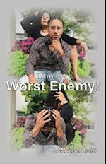 I Am My Worst Enemy!