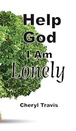 Help God, I Am Lonely 