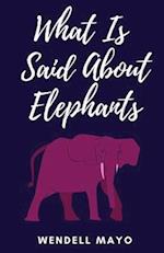 What Is Said About Elephants 