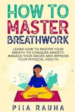 How to Master Breathwork