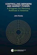CONTROLLING MERGERS AND MARKET POWER: A Program for Reviving Antitrust in America 