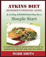 THE ATKINS DIET (A Beginner's Practical Guide)