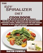 The Rev' Spiralizer Diet Cookbook (A Beginner's Guide)