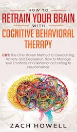 How to Retrain Your Brain with Cognitive Behavioral Therapy