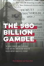 The $80 Billion Gamble: The Inside Story of How A Suspicious Ticket, Hot Dogs and Bigfoot Foiled the Biggest Lottery Fraud in U.S. History 
