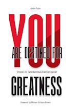 You Are Destined For Greatness