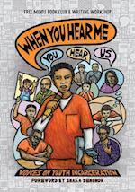 When You Hear Me (You Hear Us) : Voices on Youth Incarceration