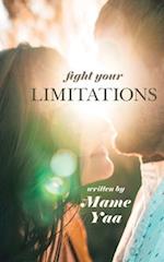 Fight Your Limitations