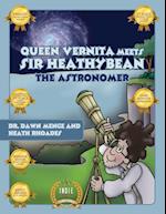 Queen Vernita Meets Sir HeathyBean the Astronomer