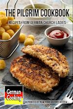 The Pilgrim Cookbook - Recipes from German Church Ladies