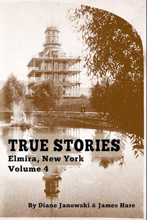 True Stories Elmira, New York Volume 4