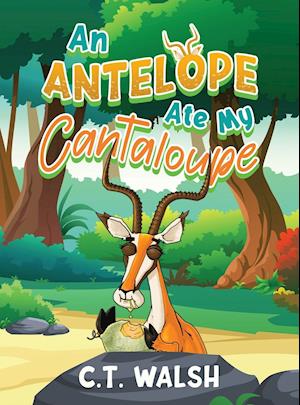 An Antelope Ate My Cantaloupe