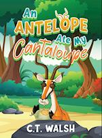 An Antelope Ate My Cantaloupe 