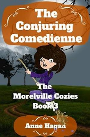 The Conjuring Comedienne : The Morelville Cozies - Book 3