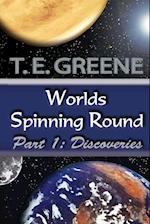 WORLDS SPINNING ROUND PART 1