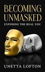 Becoming Unmasked: Exposing the Real You 