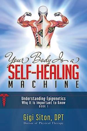 Your Body is a Self-Healing Machine Book 1