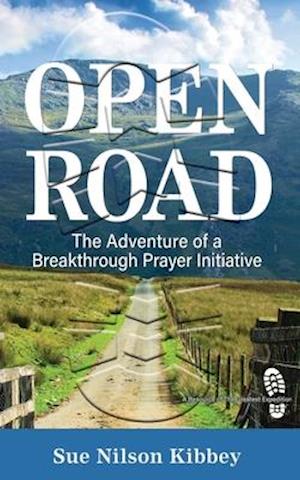 OPEN ROAD: The Adventure of a Breakthrough Prayer Initiative