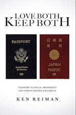 Love Both Keep Both : Passport to Peace, Prosperity and Strengthened Diplomacy