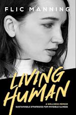 Living Human : Sustainable Strategies For Invisible Illness