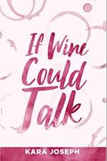 If Wine Could Talk 