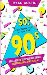 So, you think you know the  90's?