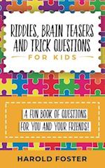 Riddles, Brain Teasers, and Trick Questions for Kids