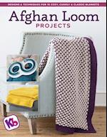 Afghan Loom Projects : Designs and Techniques for 15 Cozy, Cuddly and Classic Blankets 