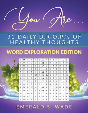 You Are . . . 31 Daily D.R.O.P.'s of Healthy Thoughts