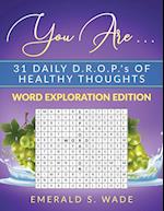 You Are . . . 31 Daily D.R.O.P.'s of Healthy Thoughts