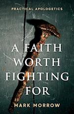 A Faith Worth Fighting For