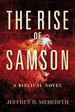 The Rise Of Samson: A Biblical Novel 