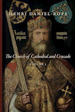 The Church of Cathedral and Crusade, Volume 1
