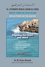 Aligning the Heart and Mind: Al-Istinbãtu Min Al-Bahri Al a'mìq: Drops from the Deep Ocean-Reflections on the Qurãn 