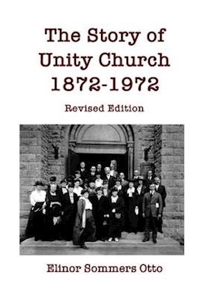 The Story of Unity Church, 1872-1972