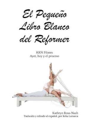 El Pequeño Libro Blanco del Reformer Pilates ayer, hoy y el proceso