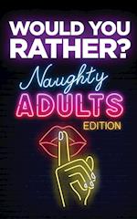 Would You Rather? Naughty Adults Edition