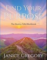 Find Your Purpose: The Destiny Talks Workbook 