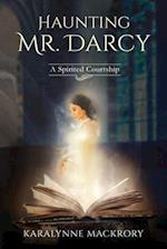 Haunting Mr Darcy: A Spirited Courtship 