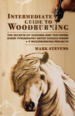 Intermediate Guide to Woodburning: The Secrets of Shading and Texturing Every Pyrography Artist Should Know + 9 Woodburning Projects 