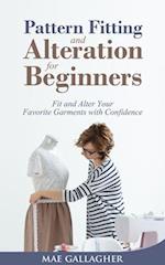 Pattern Fitting and Alteration for Beginners: Fit and Alter Your Favorite Garments With Confidence : Fit and Alter Your Favorite Garments With Confid