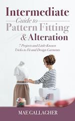 Intermediate Guide to Pattern Fitting and Alteration : 7 Projects and Little-Known Tricks to Fit and Design Garments