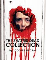 The Shatter Dead Collection