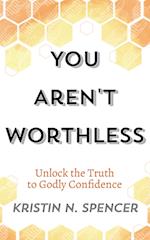 You Aren't Worthless