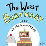 The Worst Birthday Book in the Whole Entire World 