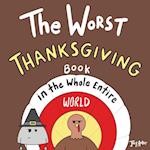 The Worst Thanksgiving Book in the Whole Entire World 