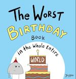 The Worst Birthday Book in the Whole Entire World