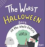 The Worst Halloween Book in the Whole Entire World 