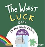 The Worst Luck Book in the Whole Entire World 