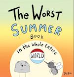 The Worst Summer Book in the Whole Entire World 